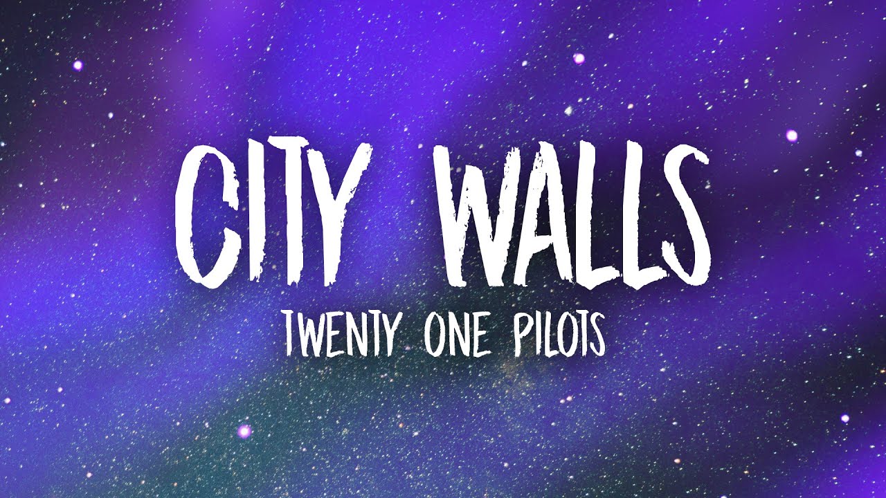 Twenty One Pilots - City Walls (Lyrics)