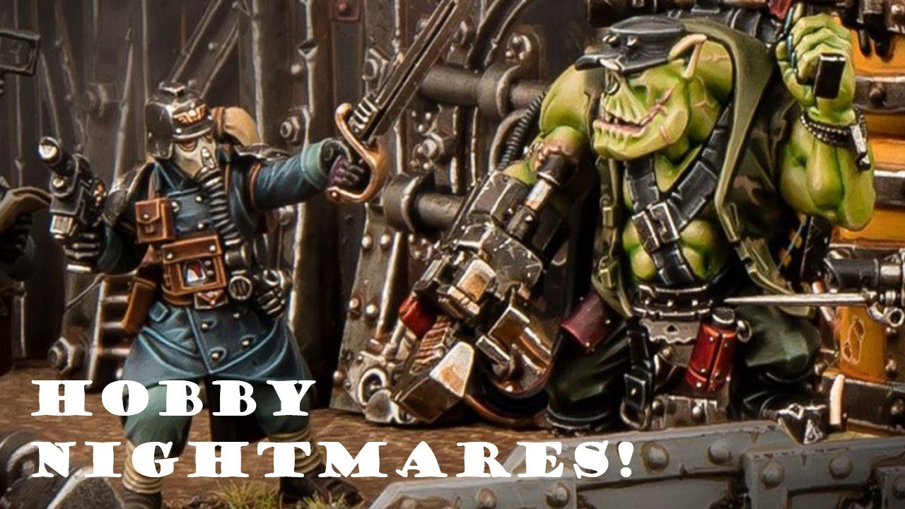 HOBBY NIGHTMARES! HORRIBLE HQ STAFF, ORK INITIATION, BALT RETURNS!