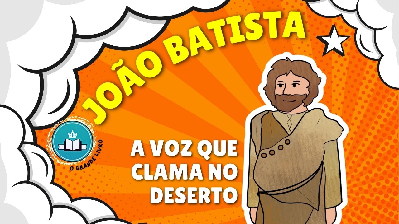 Bíblia Para Crianças: JOÃO BATISTA [a voz que clama no deserto] O Grande Livro