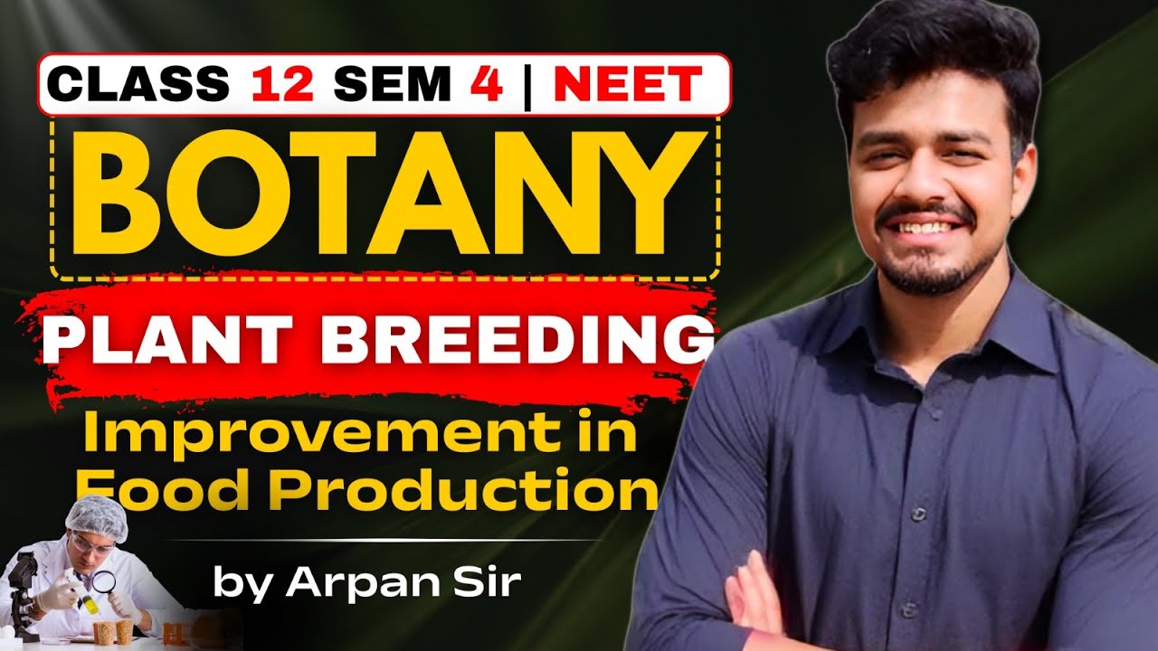 Plant Breeding || Botany || Class 12 | Sem 4 || NEET || By Arpan Sir