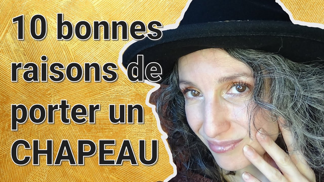 👒OSE porter un chapeau! 10 bonnes raisons de l'adopter!