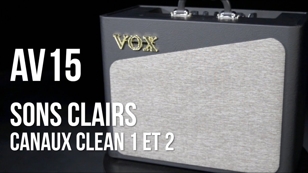 Démo de l'ampli VOX AV15 sur les sons clairs type Clean 1 et Clean 2 (vidéo de la Boite Noire)