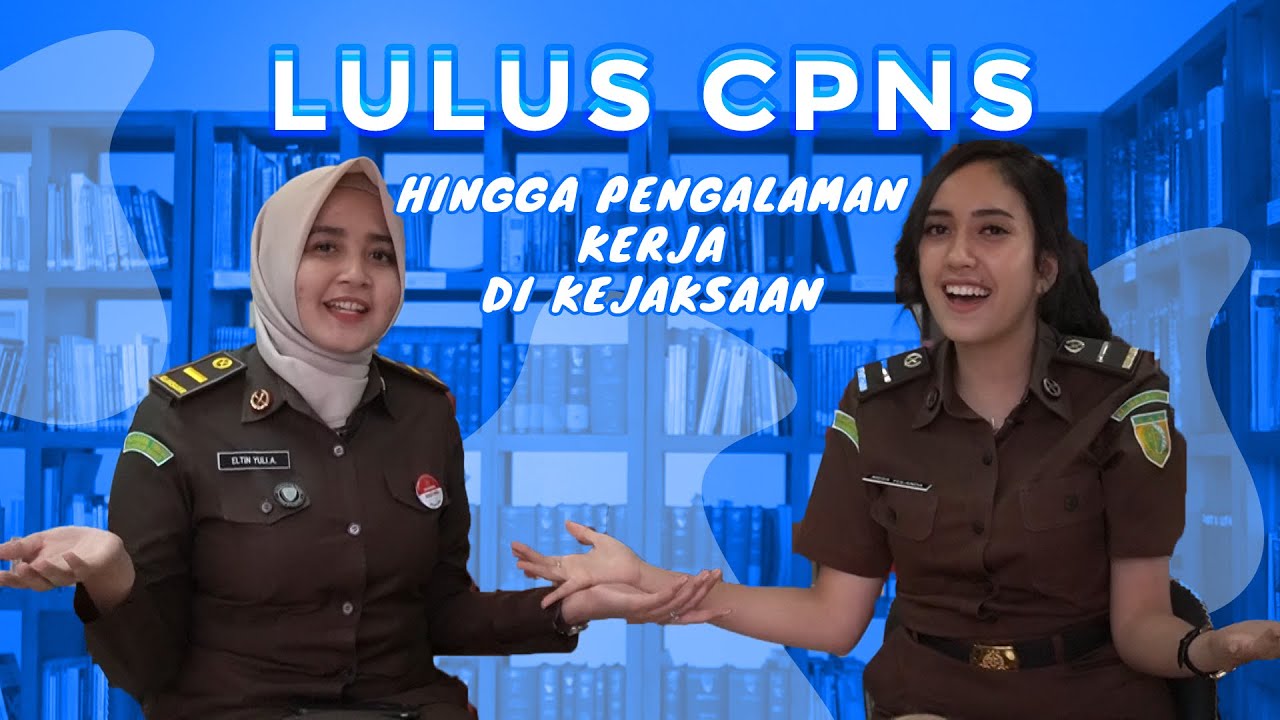 Q & A LULUS CPNS HINGGA PENEMPATAN KERJA DI KEJAKSAAN