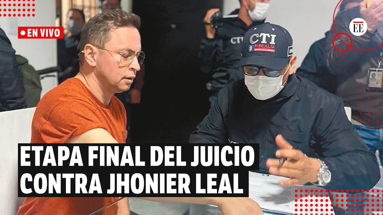 Juicio contra Jhonier Leal: últimos testigos rinden declaratoria | El Espectador