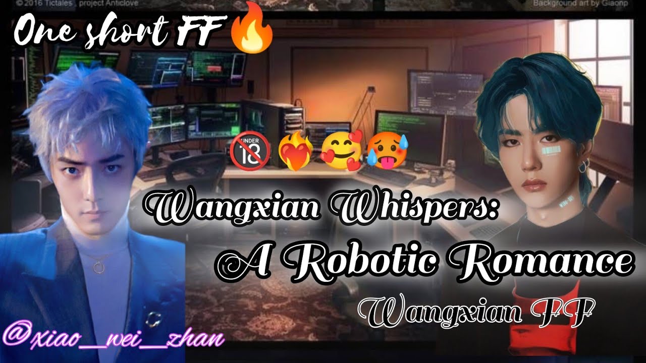 Wangxian Whispers: A Robotic❤Romances[One short FF][Wangxian FF]