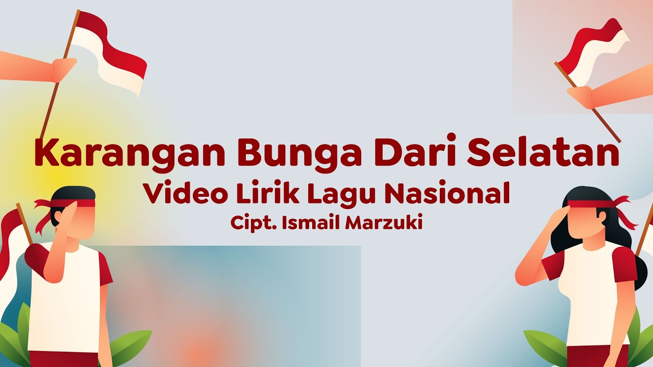 Video Lirik Lagu Wajib Nasional | Karangan Bunga Dari Selatan