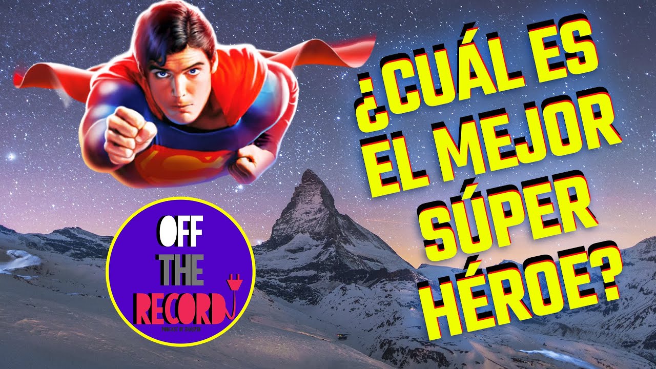 ¿Cuál es el mejor súperheroe? - Debate - Off the record