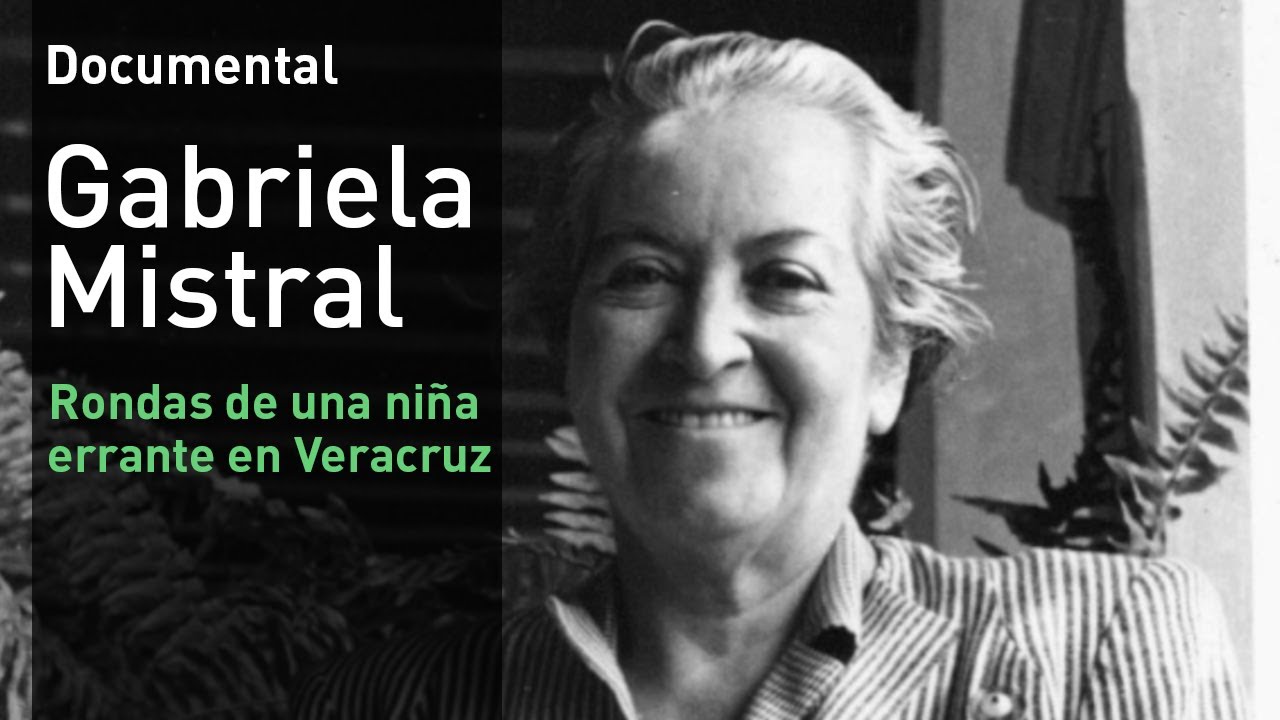Gabriela Mistral: rondas de una niña errante en Veracruz