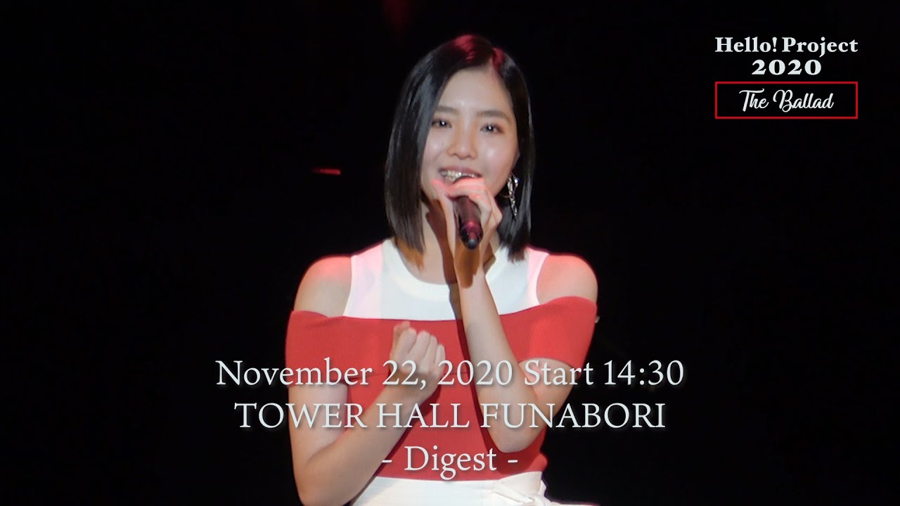 「Hello! Project 2020 〜The Ballad〜」 November 22, 2020 Start 14:30・TOWER HALL FUNABORI - Digest -