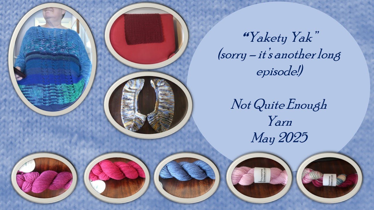 "Yakety Yak" (Sorry, it's another long episode!) Not Quite Enough Yarn, May 2025