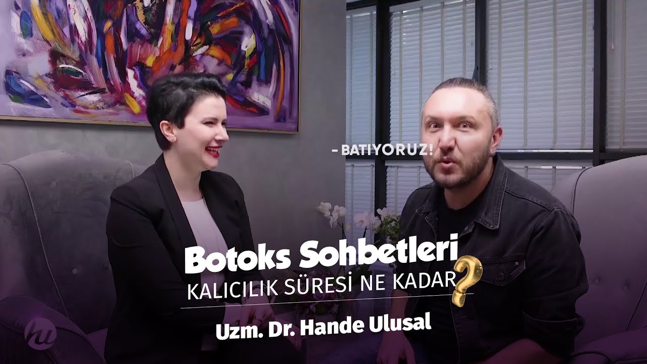 Botoks Sohbetleri - Botoks Kalıcılık Süresi - Uzm.Dr.Hande Ulusal