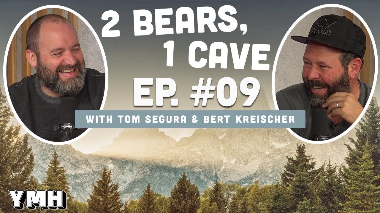 Ep. 09 | 2 Bears 1 Cave w/ Tom Segura & Bert Kreischer