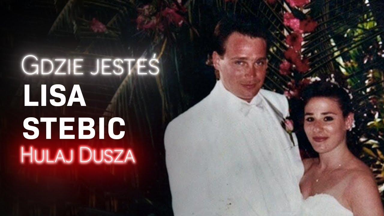 Gdzie jesteś? / Lisa Stebic - zaginiona żona / HULAJ DUSZA HISTORIE KRYMINALNE