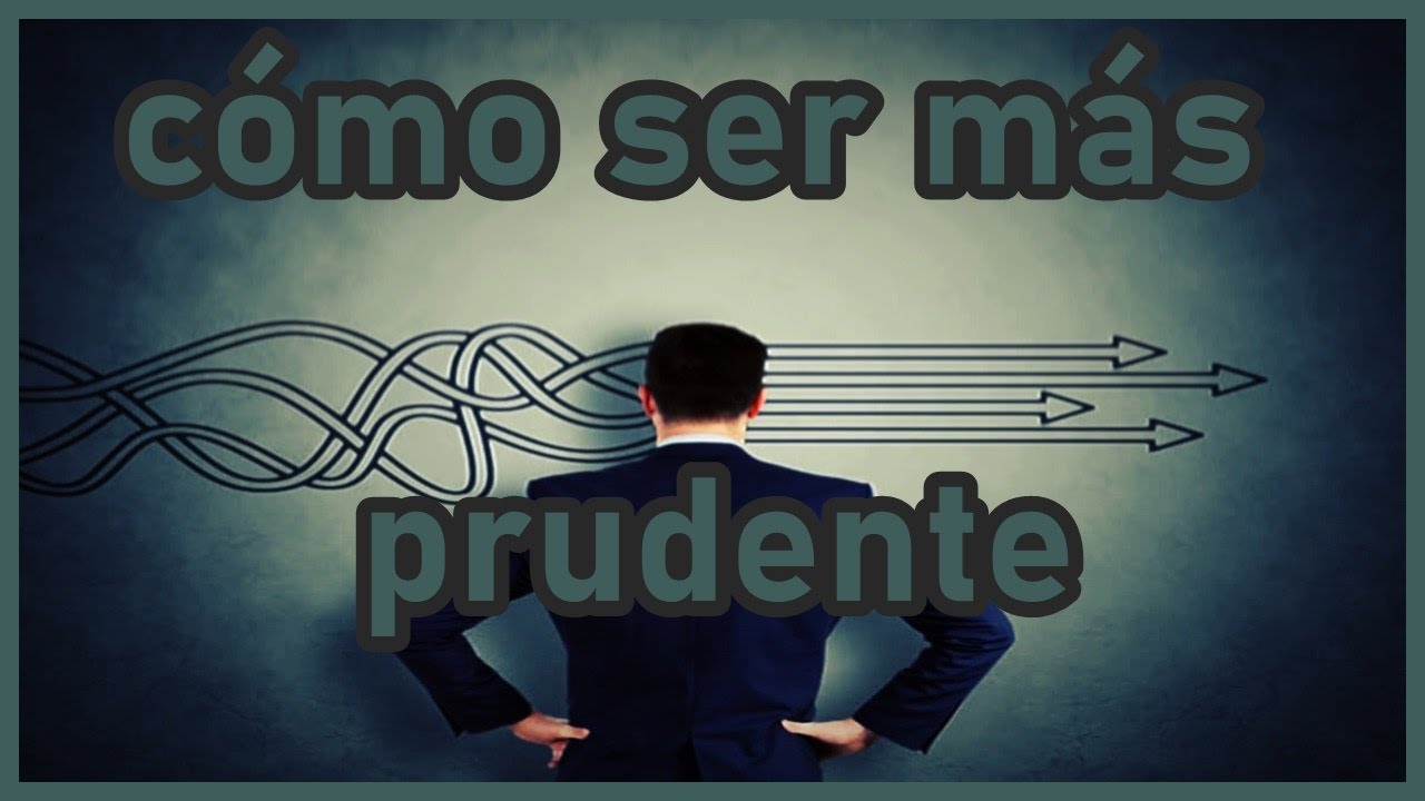 Cómo ser más prudente