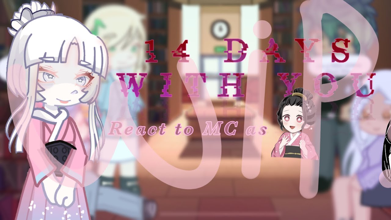 14 days with you react to MC as Koyuki from demon slayer (TW cringe & read description please!)
