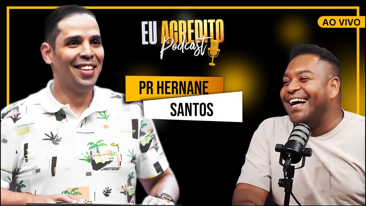 PASTOR HERNANE SANTOS - AVIVAMENTO ANTES DO ARREBATAMENTO DA IGREJA | EU ACREDITO PODCAST AO VIVO