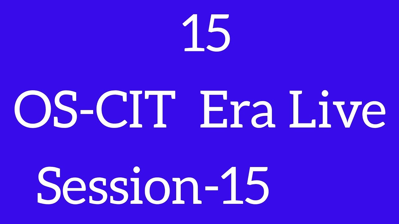 OS-CIT Session-15 | ERA LIVE | MKCL