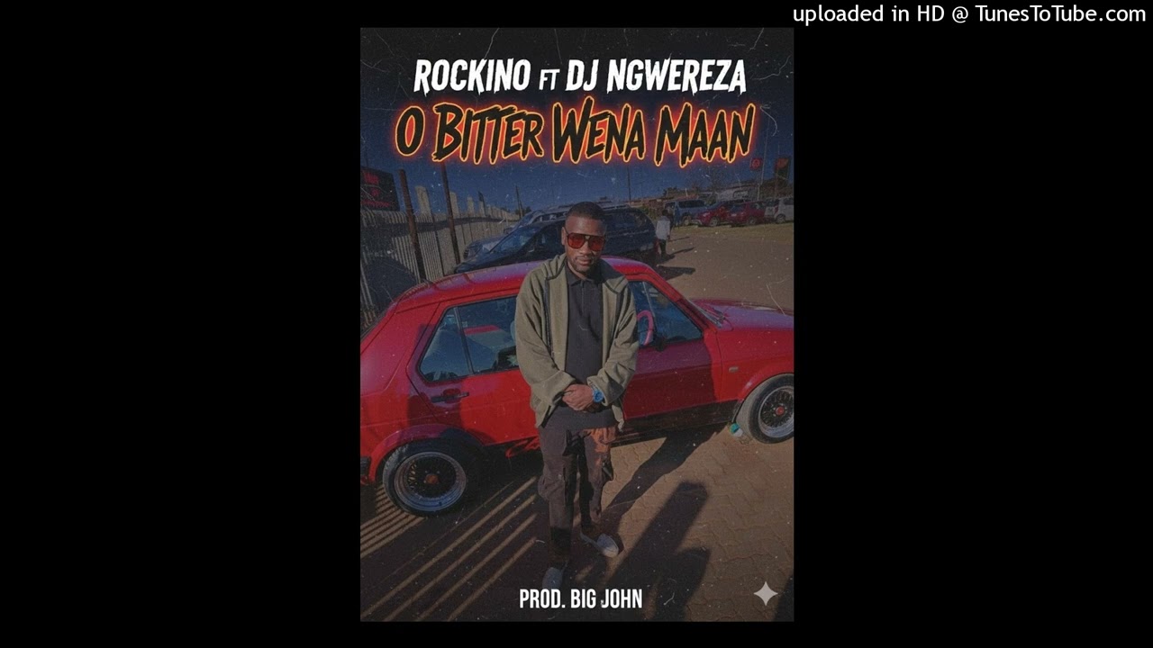 Rockino- O Bitter Wena Maan ft Dj Ngwereza