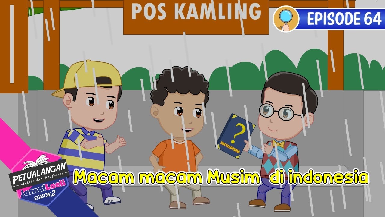 Macam - Macam Musim Di Indonesia - Petualangan Jamal Laeli - Detektif - Ensiklopedia anak - 64 - PJL