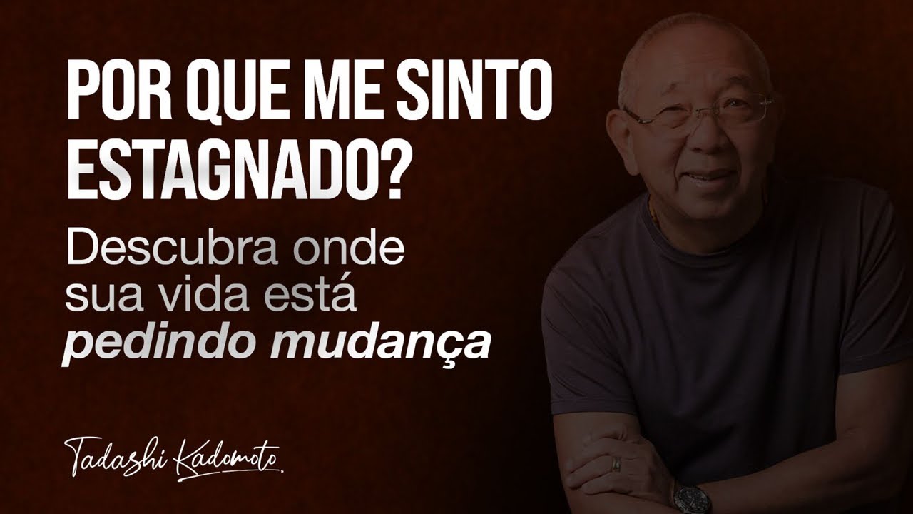 Aula 1 | PORQUE ME SINTO ESTAGNADO | 29/07 as 20h | TADASHI KADOMOTO