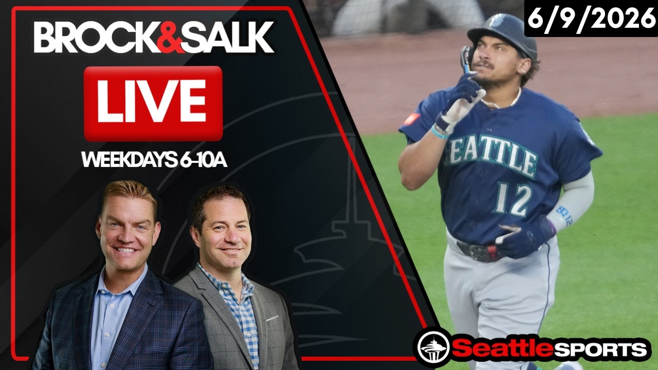 Brock & Salk LIVE - Seattle Sports News & Analysis | 6/9/26