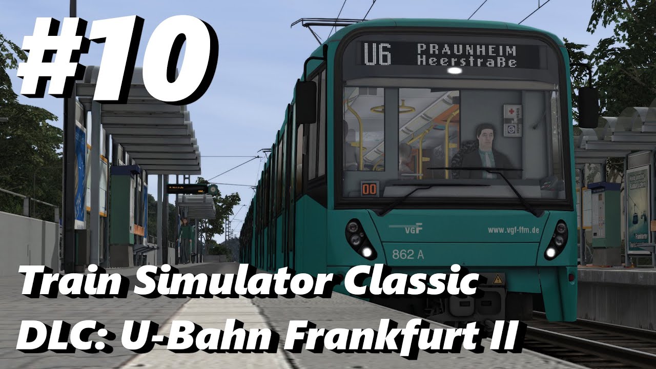 Train Simulator Classic #10 - U6 Ostbahnhof - Praunheim Heerstraße (DLC U-Bahn Frankfurt II)
