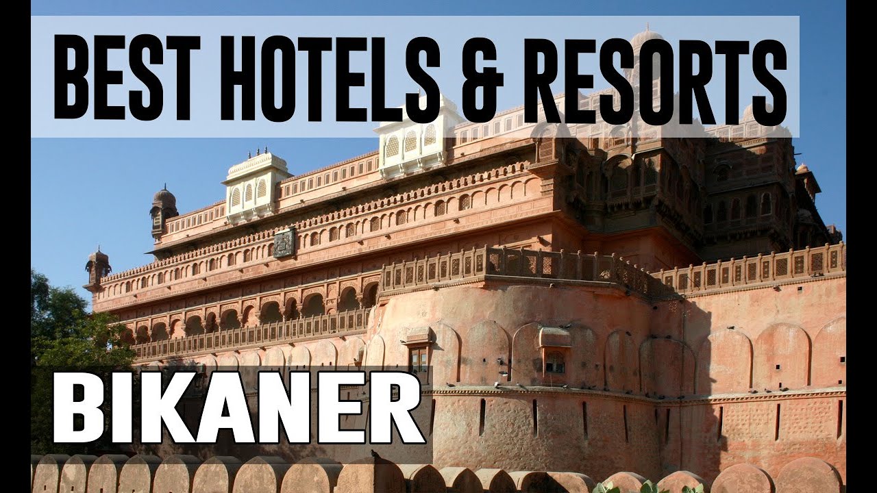 Best Hotels and Resorts in Bikaner, India