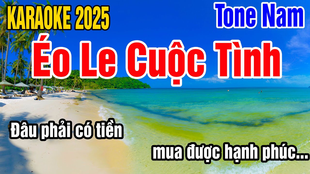 Karaoke Éo Le Cuộc Tình Tone Nam Nhạc Sống gia huy beat
