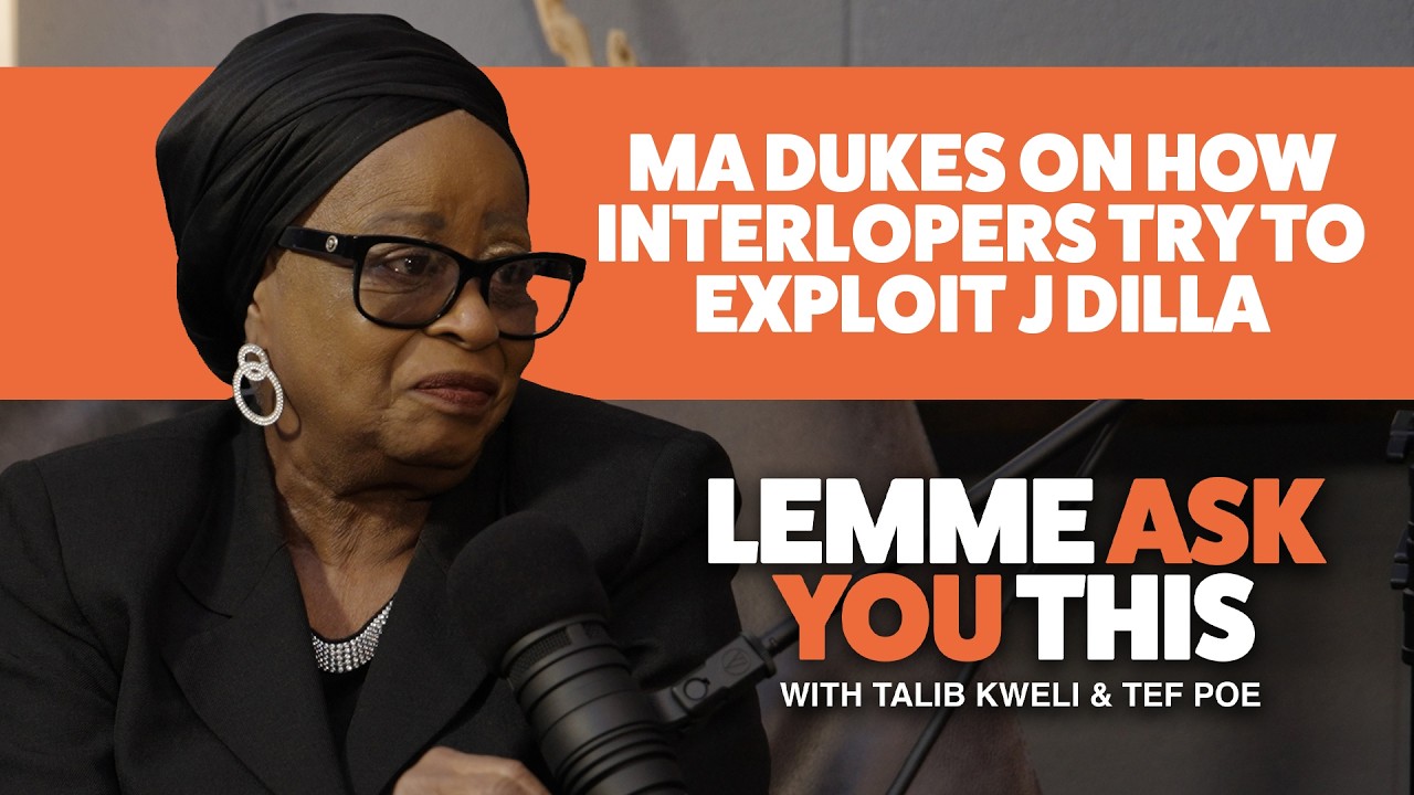 Ma Dukes On How Interlopers Try To Exploit J Dilla - Lemme Ask You This Pod W Talib Kweli & Tef Poe