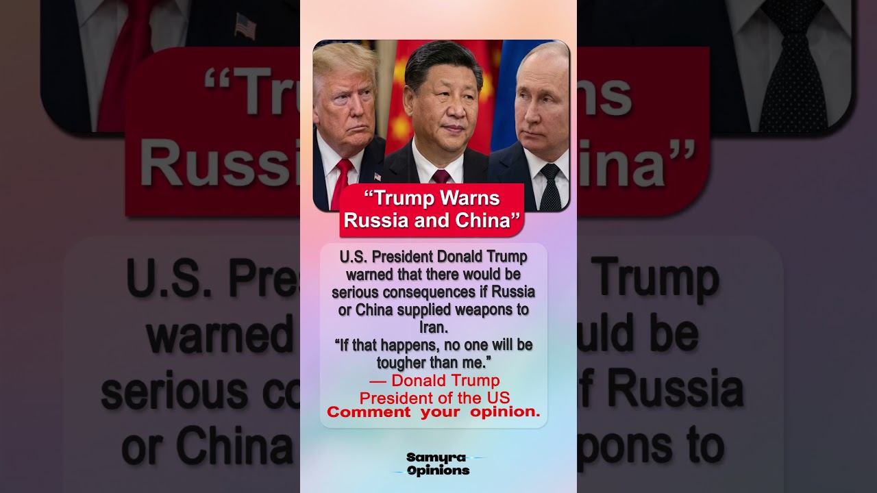 Trump Warns Russia and China Over Iran