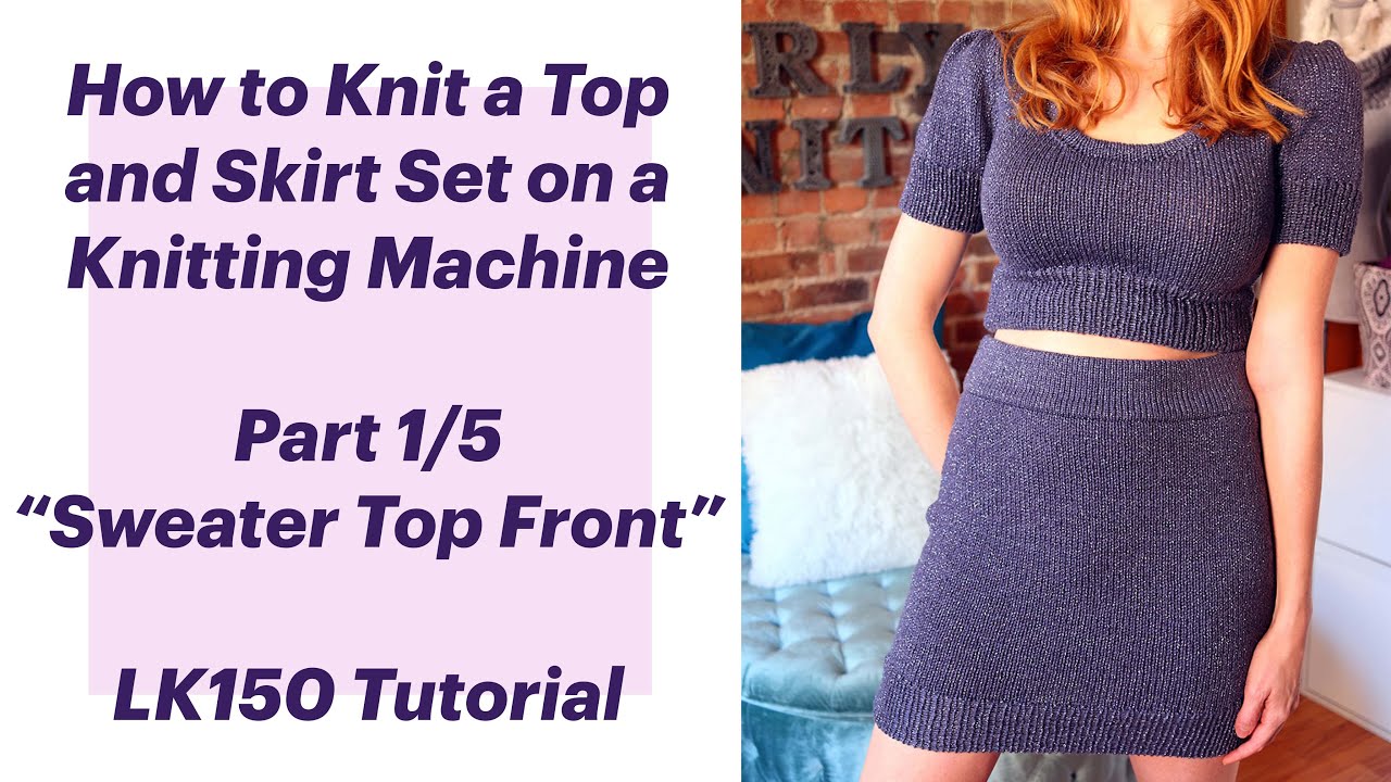 How to Knit the Front of a Sweater Top on a Knitting Machine - Beginner LK150 Tutorial - Part 1/5