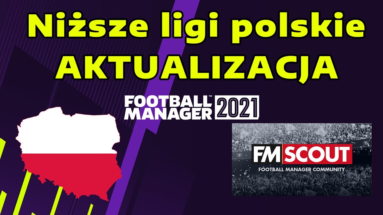 Football Manager 2021 - Niższe ligi polskie (Akutalizacja)