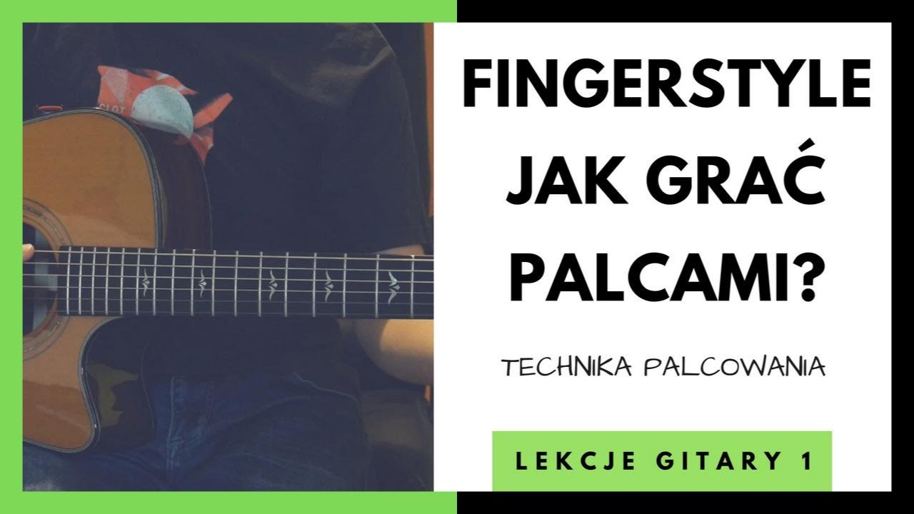 Fingerstyle - Jak grać palcami? Najpierw naucz się tego!