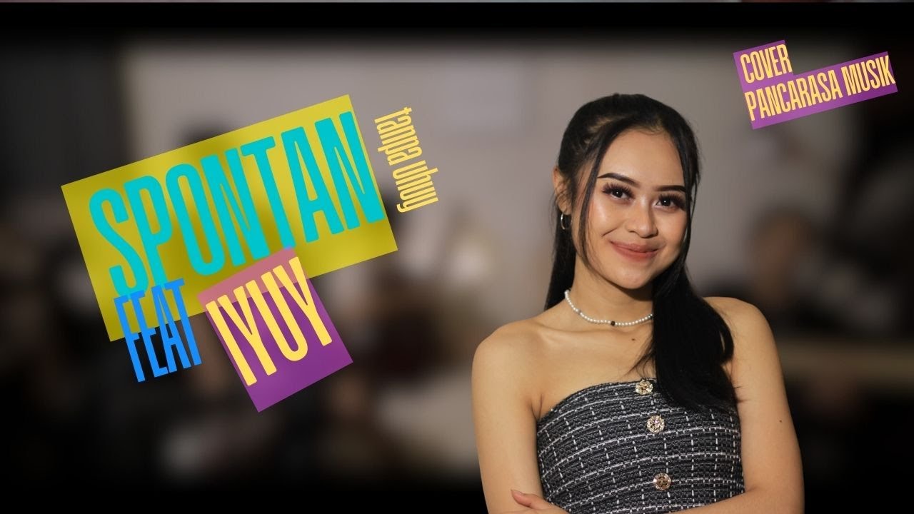 SPONTAN (tanpa) UHUY! || COVER PANCARASA MUSIK || FEAT IYUY