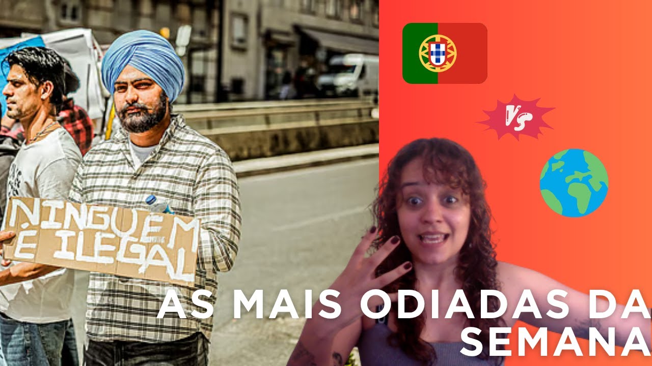 MAIS ODIADAS DA SEMANA #2 - IMIGRANTES NÃO CONFIAM EM PORTUGAL? CHAT, QUAL A MINHA BENÇÃO?