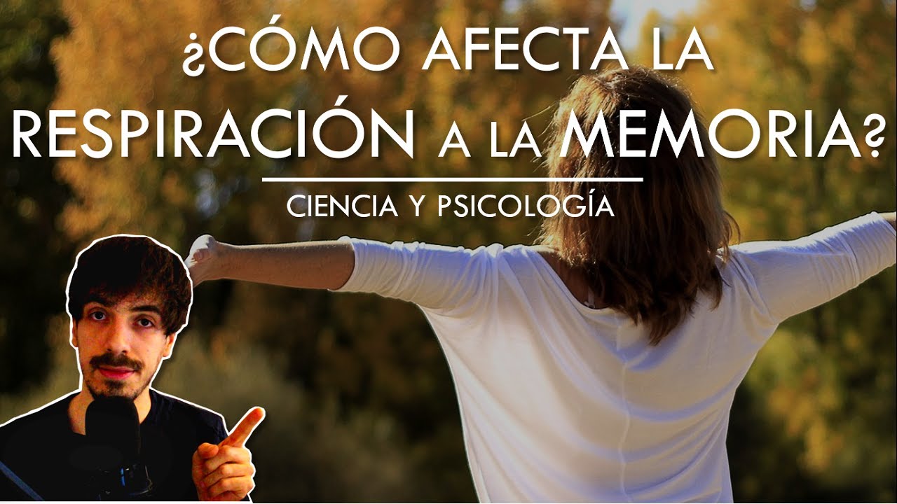 ¿Cómo afecta la Respiración a la Memoria? | Ciencia y Psicología