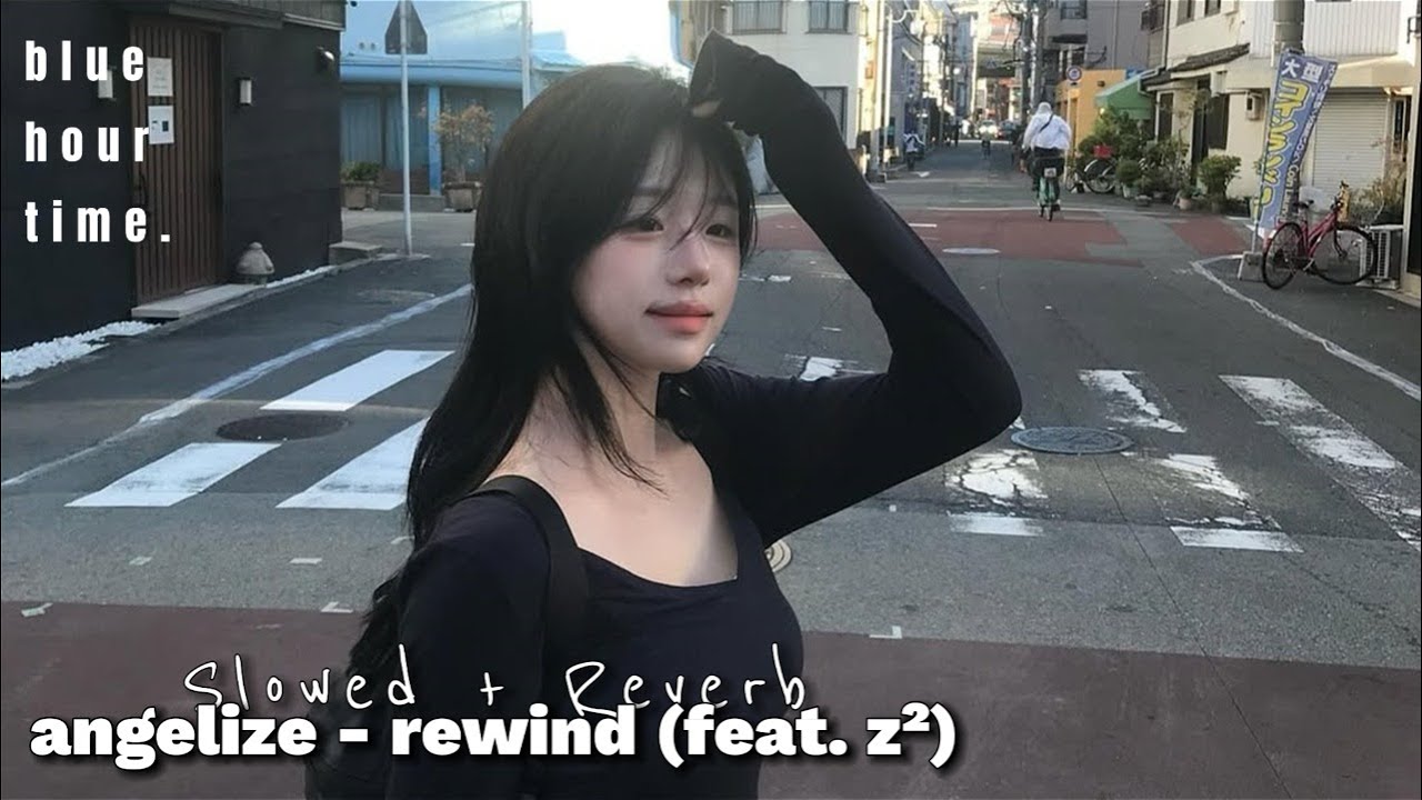 angelize - rewind (feat.  z²) [ Slowed + Reverb ]