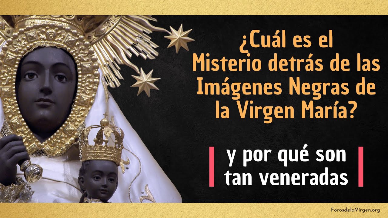 ¿Cuál es el misterio detrás de las Imágenes Negras de la Virgen María? ¿Por qué son tan veneradas?