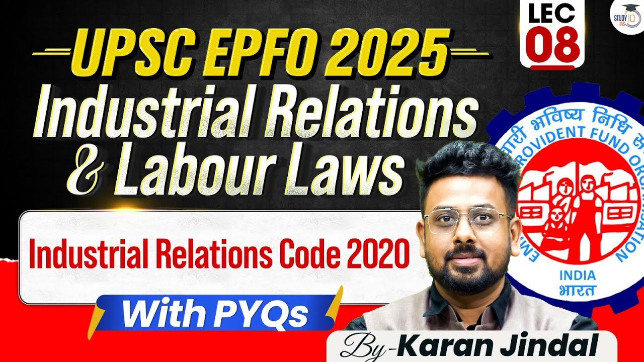 UPSC EPFO 2025 | Industrial Relations and Labour laws | Industrial Relations Code 2020 | Lecture 8