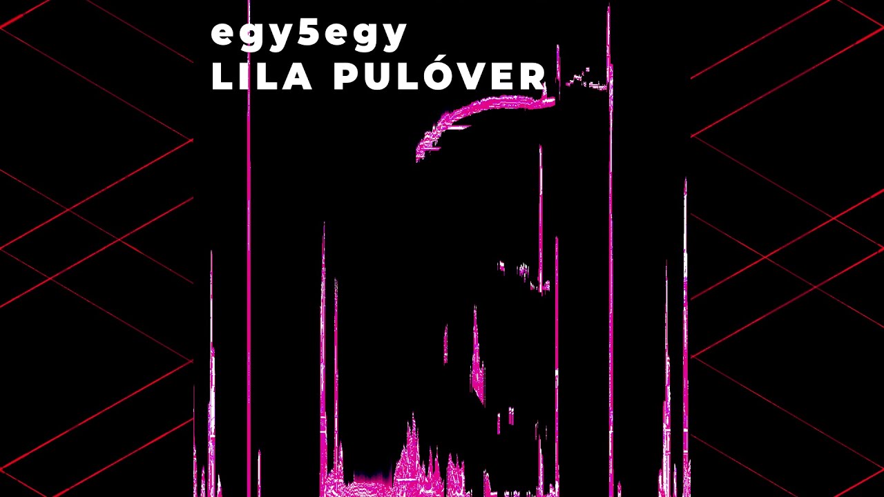 egy5egy - Lila pulóver (official video)