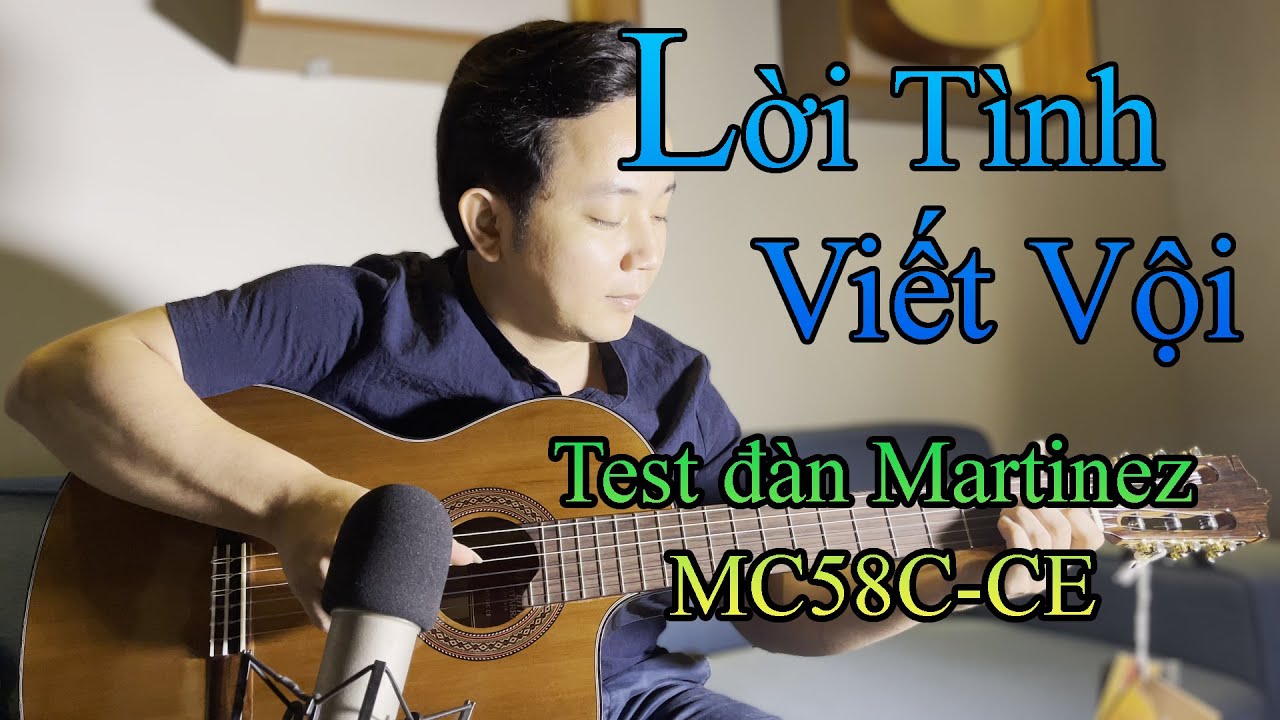 Gi&aacute; 10 triệu - Test đ&agrave;n Guitar Classic Martinez MC58C-CE  (Lời T&igrave;nh Viết Vội)