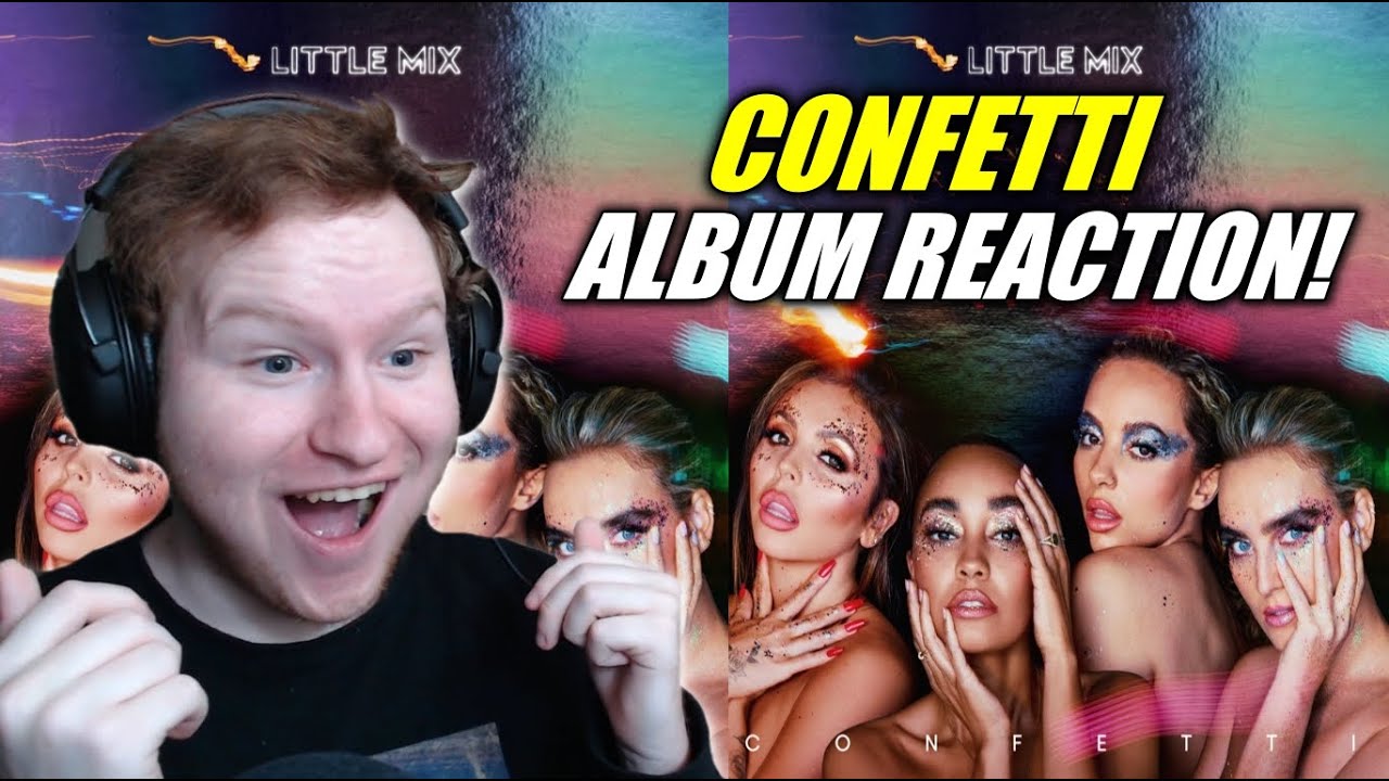 FIRST TIME LISTENING TO A FULL LITTLE MIX ALBUM!! Little Mix - Confetti Album Reaction