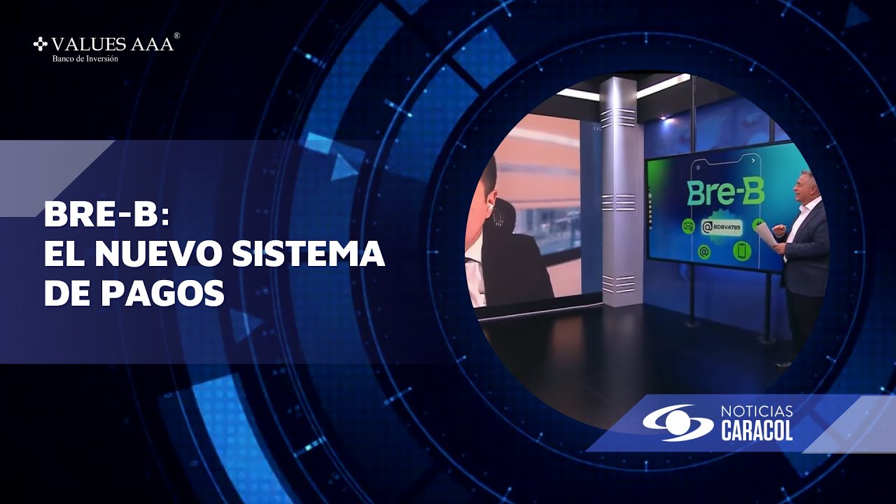 Bre-B: el nuevo sistema de pagos inmediatos en Colombia | VALUES AAA en Noticias Caracol