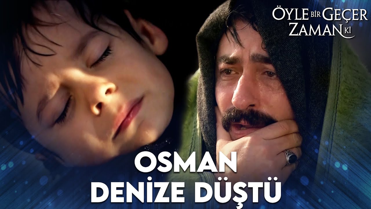 Osman Denize Düştü! | Öyle Bir Geçer Zaman Ki | Özel Klip