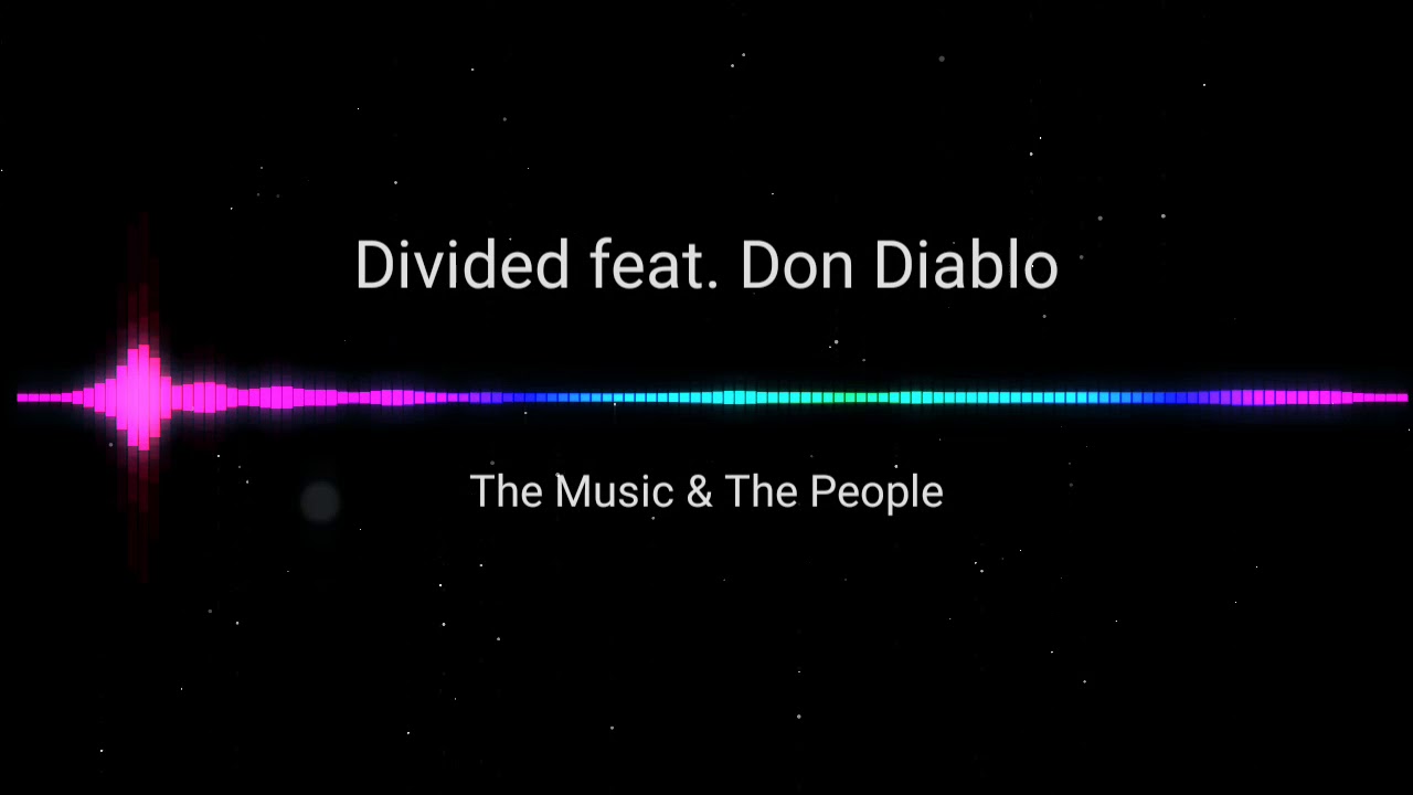 Divided feat. Don Diablo - The Music & The People (Extrema Outdoor 2004 Theme Song)