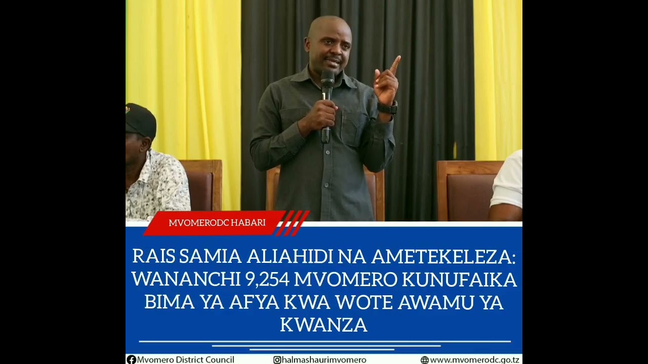 RAIS SAMIA ALIAHIDI NA AMETEKELEZA: WANANCHI 9,254 MVOMERO KUNUFAIKA BIMA YA AFYA KWA WOTE.