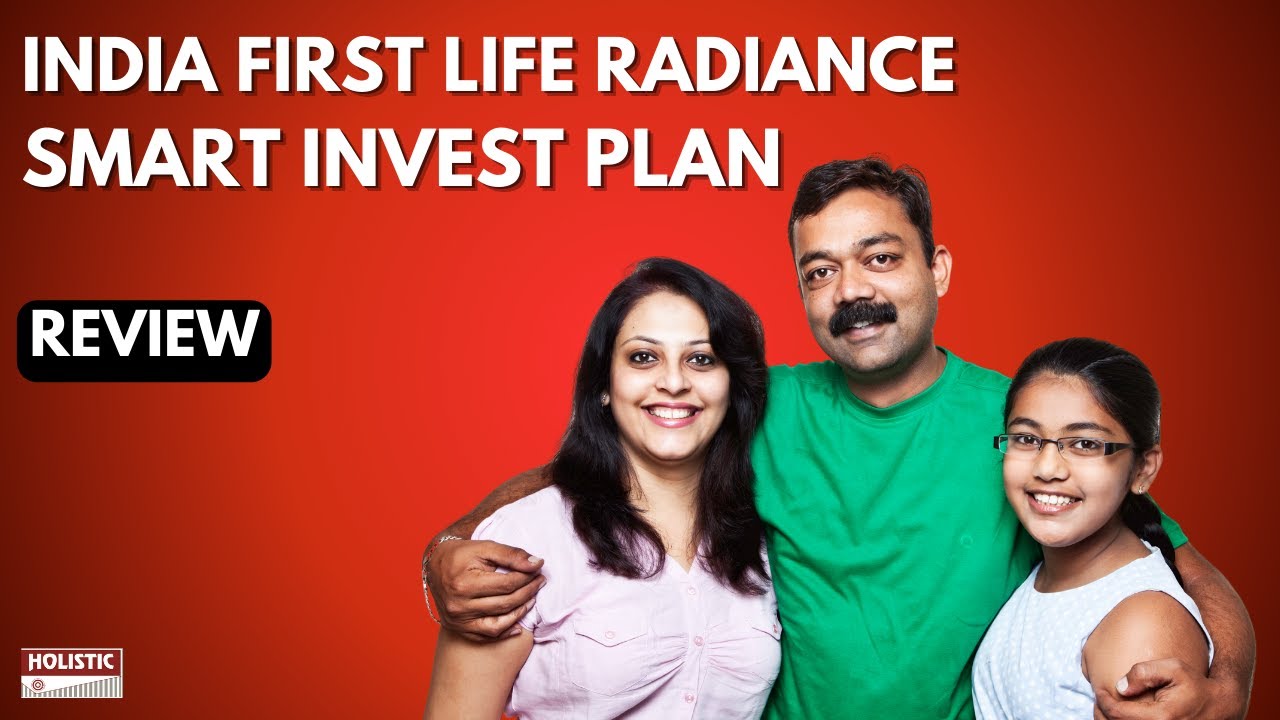India First Life Radiance Smart Invest Plan: Good or Bad? Detailed ULIP Review | Holistic Investment