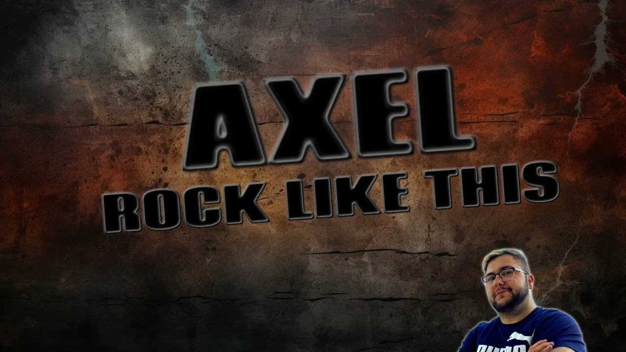 AXEL ROCK LIKE THIS