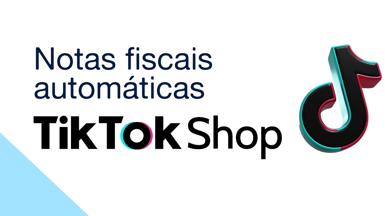 Automatize as Notas Fiscais no TikTok Shop - Aprenda a fazer a Integração