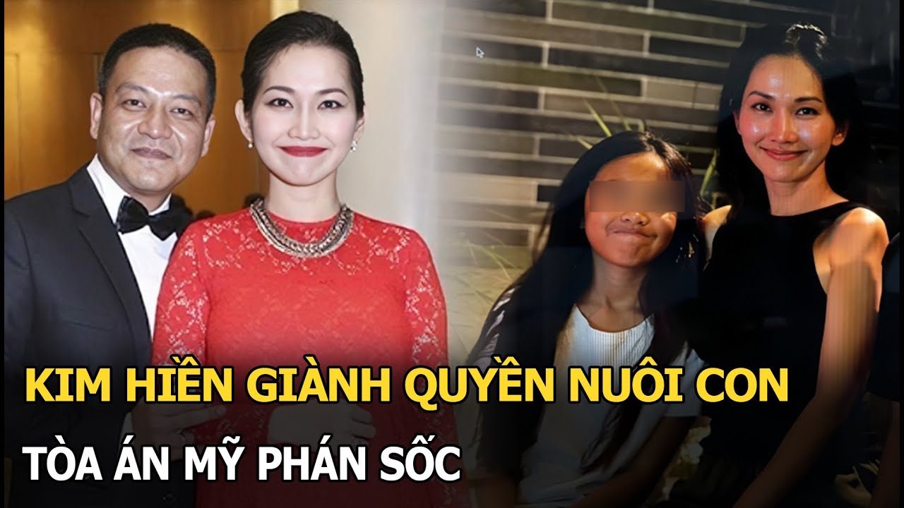Kim Hiền gi&agrave;nh quyền nu&ocirc;i con, t&ograve;a &aacute;n Mỹ ph&aacute;n sốc